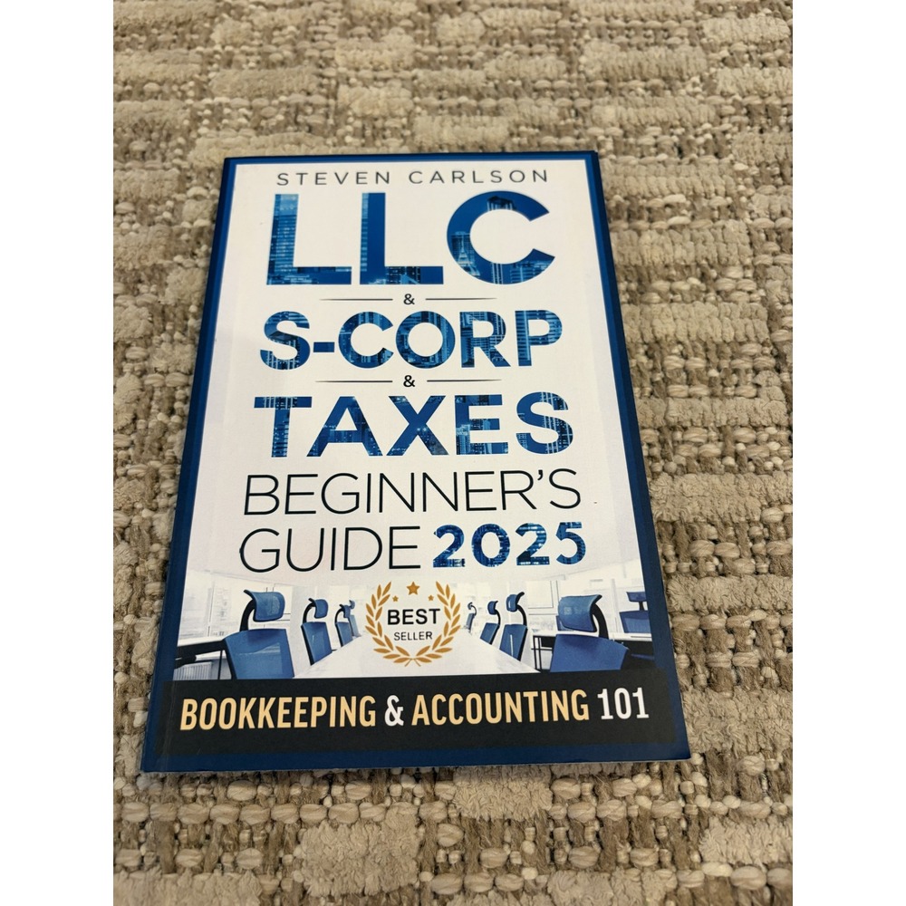 LLC & S-Corp & Taxes Beginner's Guide 2025 Steven Carlson Bookkeeping 101 Book